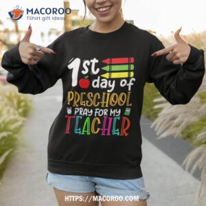 first day of preschool pray for my teacher back to school shirt sweatshirt