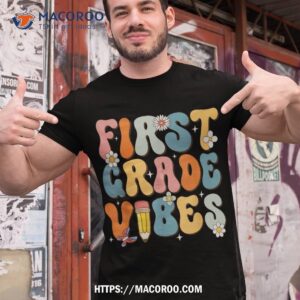 First Day Of School First Grade Vibes Back To School Shirt