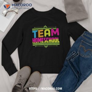 first day of school team homeschool teacher shirt sweatshirt