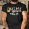 First Day Of School Vibes Happy Back To For Teacher Shirt