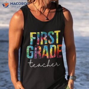 first grade teacher tie dye appreciation day back to school shirt tank top