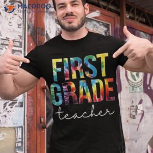 First Grade Teacher Tie Dye Appreciation Day Back To School Shirt