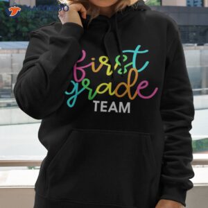 first grade team 1st day of school teacher kids shirt hoodie