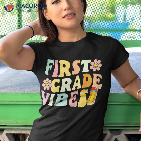 First Grade Vibes 1st Day Of School Teacher Kids Shirt