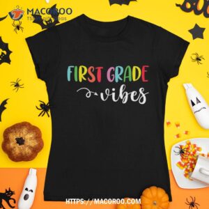 first grade vibes 1st grade team first day of school teacher shirt tshirt 1
