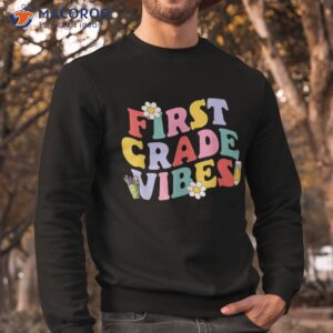 first grade vibes back to school 1st team day shirt sweatshirt