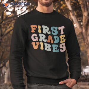 first grade vibes back to school retro 1st teacher shirt sweatshirt