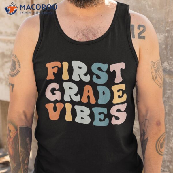 First Grade Vibes Back To School Retro 1st Teacher Shirt