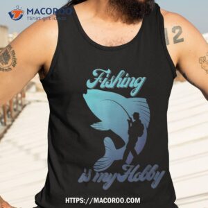 fishing is my hobby funny fisherman costume shirt tank top 3