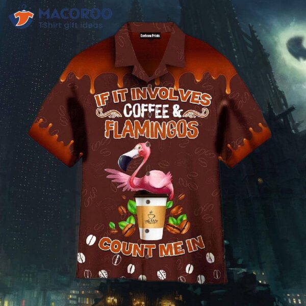 Flamingo-obsessed Coffee Count Me In Cafe Patterned Brown Hawaiian Shirts