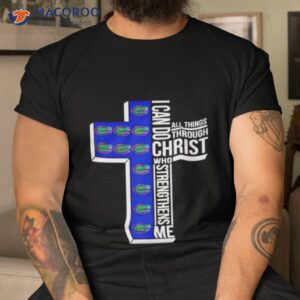 Florida Gators I Can Do All Things Through Chrisshirt