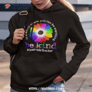 flower be kind 5thgradeteacher shirt hoodie 3