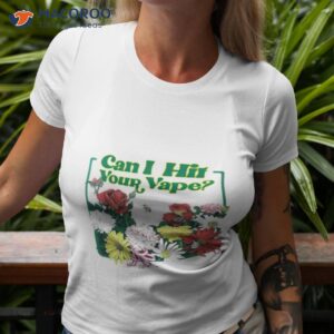 Flowers And Bee Can I Hit Your Vape Shirt