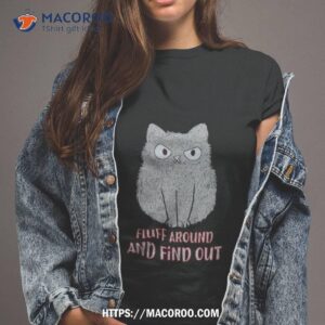 Fluff Around And Find Oushirt