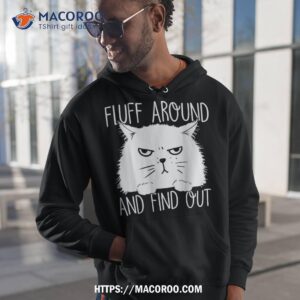 Fluff Around And Find Out Funny Cat Lover, Dad, Mom Shirt