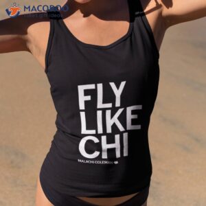 Fly Like Chi Malachi Coleman Shirt