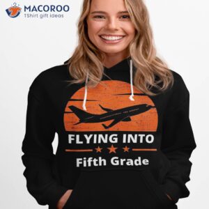 flying into fifth grade airplane back to school 5th shirt hoodie 1