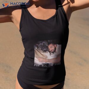 for all the dogs drake shirt tank top 2