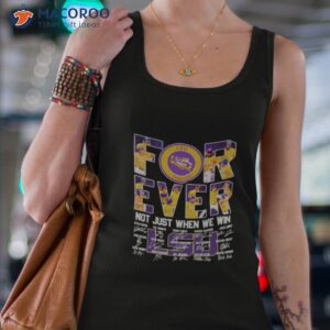 for ever lsu tigers not just when we win 2023 shirt tank top 4