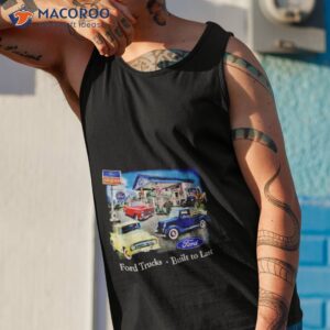 ford trucks built to last shirt tank top 1