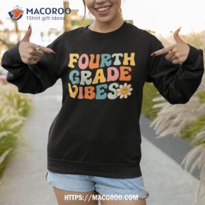 fourth grade vibes 4th grade team retro 1st day of school shirt sweatshirt 1 1