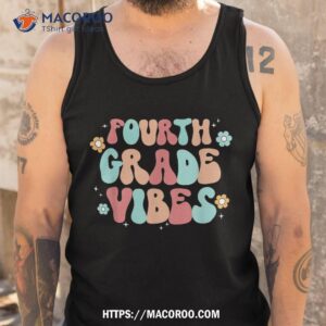 fourth grade vibes back to school teacher kids shirt tank top