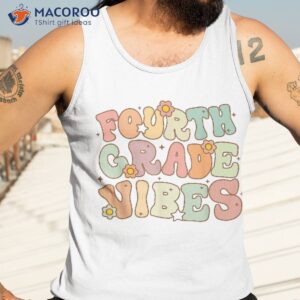 fourth grade vibes first day back to school student teacher shirt tank top 3