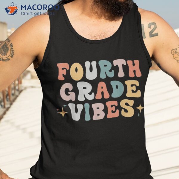 Fourth Grade Vibes Retro 4th Teacher Back To School Shirt