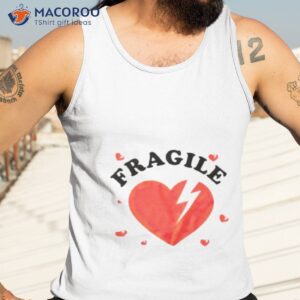 Fragile Hearshirt 3 fragile heart shirt tank top 3