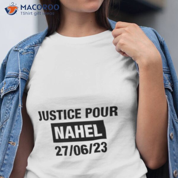 France Grapples With Violent Riots Justice Pour Nahel 27 06 23 Shirt