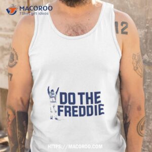 Freddie Freeman Do The Freddie Shirt 3 freddie freeman do the freddie shirt tank top