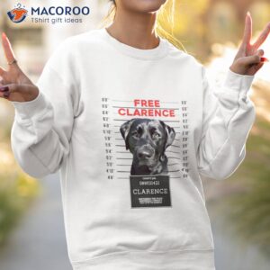 Free Clarence Shirt 3 free clarence shirt sweatshirt 2