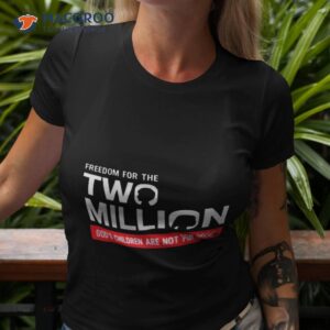 freedom for the two million god s children are not for sale shirt tshirt 3