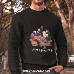 friends horror movie characters shirt sweatshirt