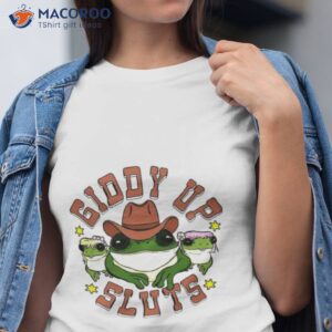 Frogs Giddy Up Sluts Shirt