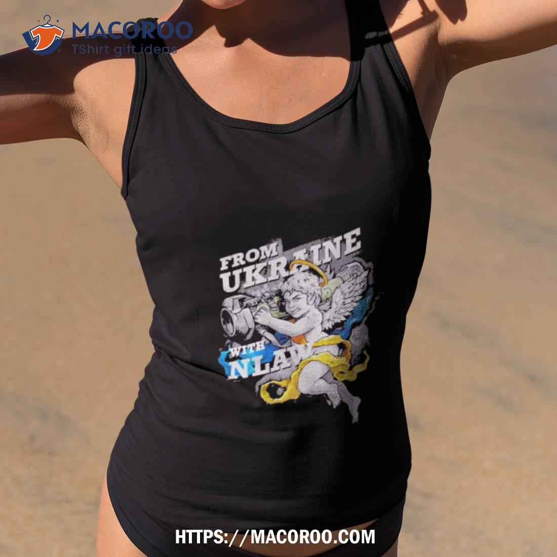 From Ukraine With Nlaw Shirt From Ukraine With Nlaw Shirt