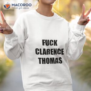 Fuck Clarence Thomas Shirt 3 fuck clarence thomas shirt sweatshirt 2
