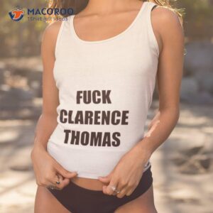 Fuck Clarence Thomas Shirt