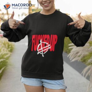 fucked up big text shirt sweatshirt 1