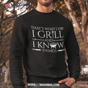 fun i grill and know things meat lover barbecue dad gift shirt sweatshirt