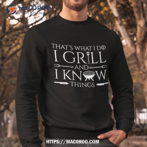 Fun I Grill And Know Things Meat Lover Barbecue Dad Gift Shirt