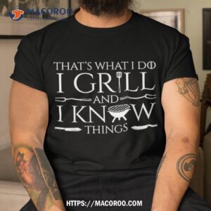 Fun I Grill And Know Things Meat Lover Barbecue Dad Gift Shirt