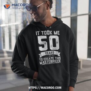 funny 50 years old joke shirt 50th birthday gag gift idea hoodie 1