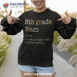 funny 5th grade team like normal but cooler back to school shirt sweatshirt 1