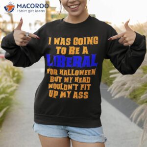 funny anti liberal adult halloween costume gag shirt sweatshirt