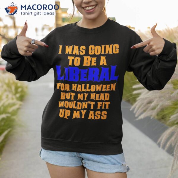 Funny Anti-liberal Adult Halloween Costume Gag Shirt