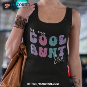 funny aunt antie groovy retro in my cool aunt era cute shirt tank top 4