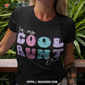 funny aunt antie groovy retro in my cool aunt era cute shirt tshirt 3