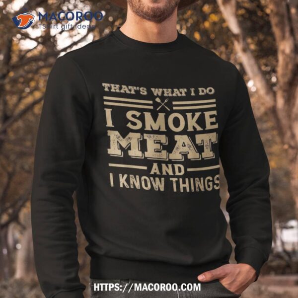 Funny Bbq That’s What I Do Smoke Meat And Know Things Shirt