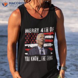 funny biden confused merry happy 4th of you know the thing shirt tank top